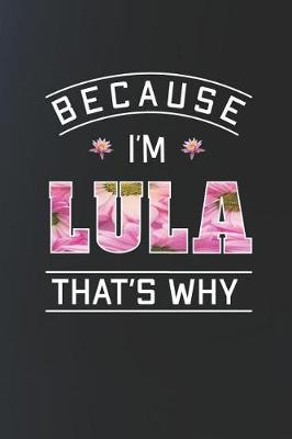 Book cover for Because I'm Lula That's Why