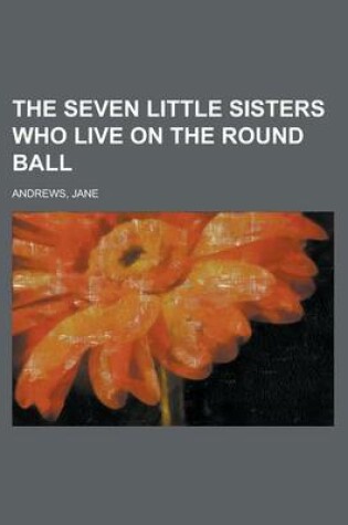 Cover of The Seven Little Sisters Who Live on the Round Ball