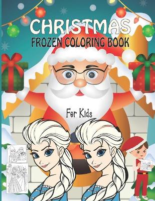 Book cover for Christmas Frozen Coloring Book For Kids