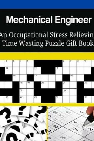 Cover of Mechanical Engineer An Occupational Stress Relieving Time Wasting Puzzle Gift Book