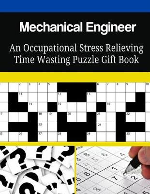 Book cover for Mechanical Engineer An Occupational Stress Relieving Time Wasting Puzzle Gift Book