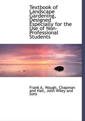 Book cover for Textbook of Landscape Gardening, Designed Especially for the Use of Non-Professional Students