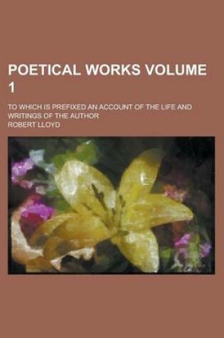 Cover of Poetical Works; To Which Is Prefixed an Account of the Life and Writings of the Author Volume 1