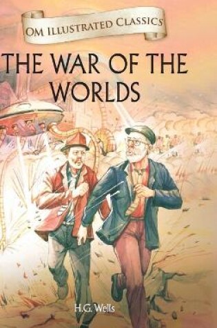 Cover of The War of the Worlds- Om Illustrated Classics