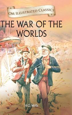 Book cover for The War of the Worlds- Om Illustrated Classics