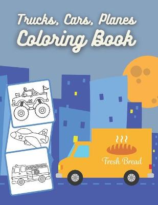 Cover of Trucks, Cars, Planes Coloring Book