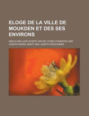 Book cover for Eloge de La Ville de Moukden Et Des Ses Environs