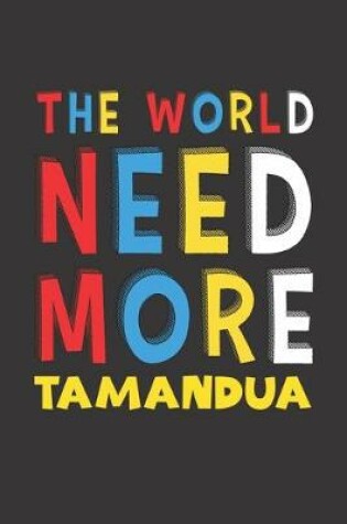 Cover of The World Need More Tamandua