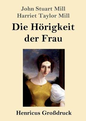 Book cover for Die Hörigkeit der Frau (Großdruck)