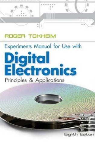 Cover of Experiments Manual to Accompany Digital Electronics: Principles and Applications