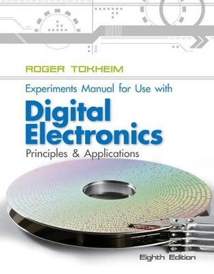 Book cover for Experiments Manual to Accompany Digital Electronics: Principles and Applications