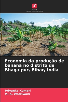 Book cover for Economia da produção de banana no distrito de Bhagalpur, Bihar, Índia