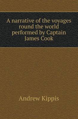 Book cover for A Narrative of the Voyages Round the World Performed by Captain James Cook