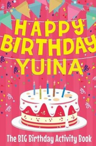 Cover of Happy Birthday Yuina - The Big Birthday Activity Book