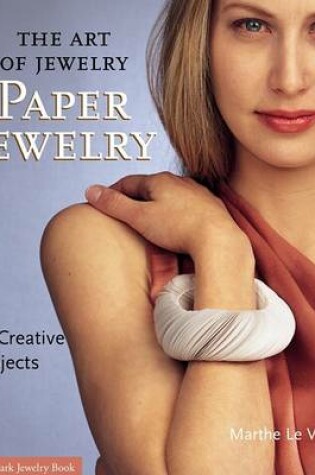 Cover of The Art of Jewelry: Paper Jewelry