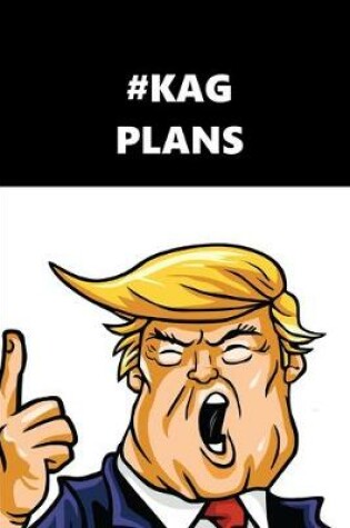 Cover of 2020 Weekly Planner Trump #KAG Plans Black White 134 Pages