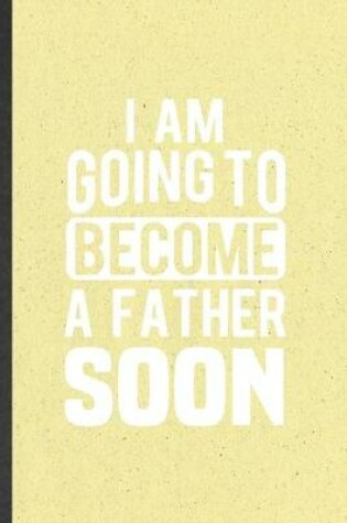 Cover of I Am Going to Become a Father Soon