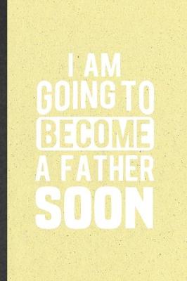 Book cover for I Am Going to Become a Father Soon