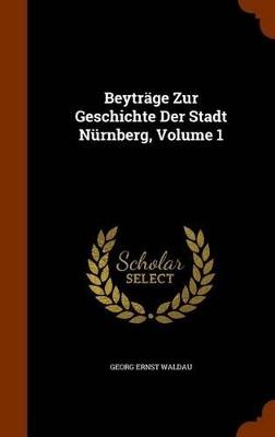 Book cover for Beytrage Zur Geschichte Der Stadt Nurnberg, Volume 1