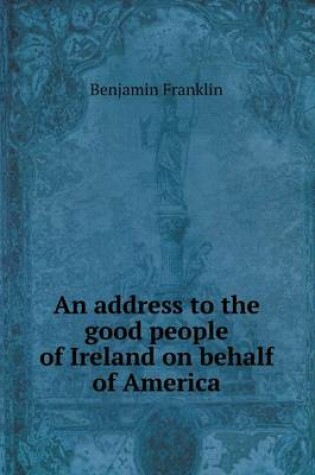 Cover of An address to the good people of Ireland on behalf of America