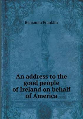 Book cover for An address to the good people of Ireland on behalf of America