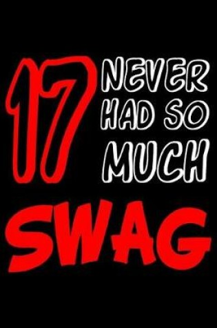 Cover of 17 Never Had So Much Swag