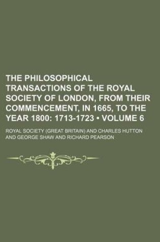 Cover of The Philosophical Transactions of the Royal Society of London, from Their Commencement, in 1665, to the Year 1800 (Volume 6); 1713-1723