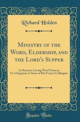 Cover of Ministry of the Word, Eldership, and the Lord's Supper