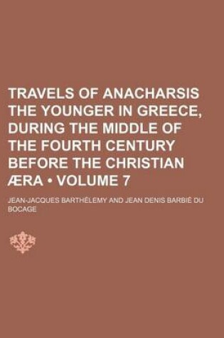 Cover of Travels of Anacharsis the Younger in Greece, During the Middle of the Fourth Century Before the Christian Aera (Volume 7)