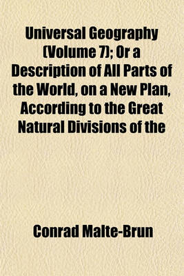 Book cover for Universal Geography (Volume 7); Or a Description of All Parts of the World, on a New Plan, According to the Great Natural Divisions of the
