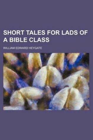 Cover of Short Tales for Lads of a Bible Class