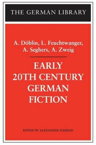 Cover of Early 20th-Century German Fiction: A. Döblin, L. Feuchtwanger, A. Seghers, A. Zweig