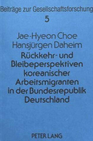 Cover of Rueckkehr- Und Bleibeperspektiven Koreanischer Arbeitsmigranten in Der Bundesrepublik Deutschland