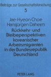 Book cover for Rueckkehr- Und Bleibeperspektiven Koreanischer Arbeitsmigranten in Der Bundesrepublik Deutschland