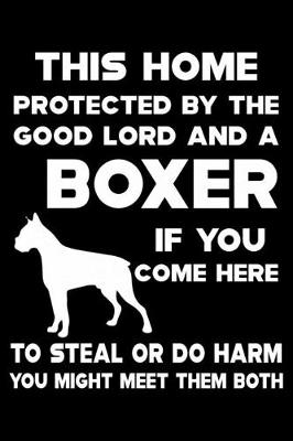 Book cover for This Home Protected By The Good Lord And A Boxer