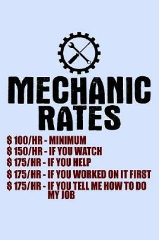 Cover of Mechanic Rates 100 HR Minimum 150 HR If You Watch 175 HR If You Help...