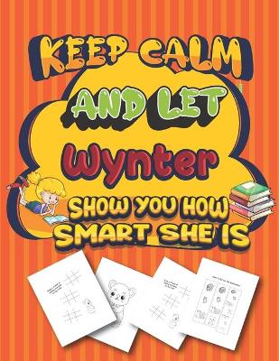 Book cover for keep calm and let Wynter show you how smart she is