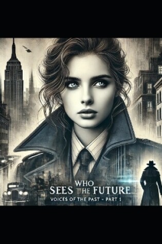 Cover of She who sees the future. Voices of the past.