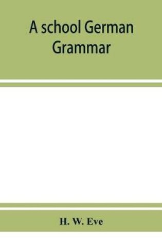 Cover of A school German grammar