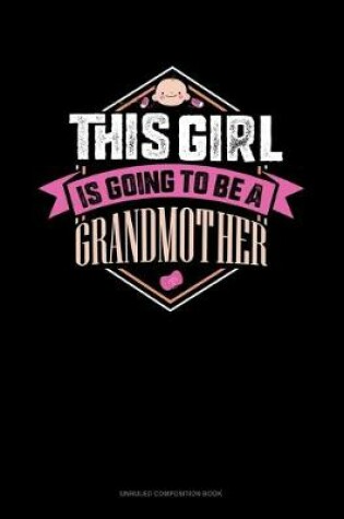 Cover of This Girl Is Going To Be A Grandmother