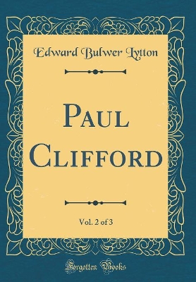 Book cover for Paul Clifford, Vol. 2 of 3 (Classic Reprint)