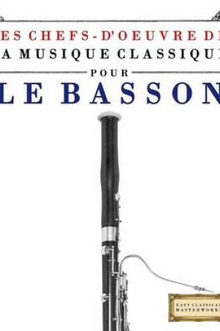 Cover of Les Chefs-d'Oeuvre de la Musique Classique Pour Le Basson