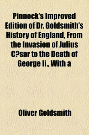 Cover of Pinnock's Improved Edition of Dr. Goldsmith's History of England, from the Invasion of Julius Caesar to the Death of George II., with a