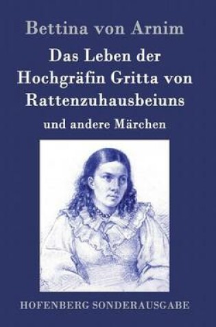 Cover of Das Leben der Hochgräfin Gritta von Rattenzuhausbeiuns