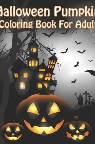 Cover of Halloween Pumpkin Coloring Book For Adult