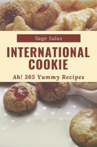 Cover of Ah! 365 Yummy International Cookie Recipes