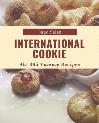 Book cover for Ah! 365 Yummy International Cookie Recipes