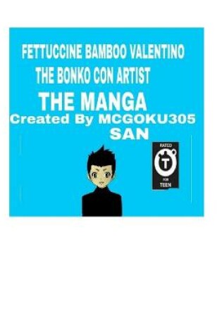 Cover of Fettuccine Bamboo Valentino The Bonko Con Artist The Manga