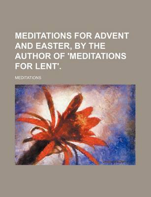 Book cover for Meditations for Advent and Easter, by the Author of 'Meditations for Lent'.