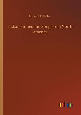 Book cover for Indian Stories and Song From North America